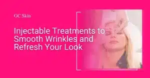 Botox, Fillers & Neurotoxins: Injectable Treatments to Smooth Wrinkles and Refresh Your Look