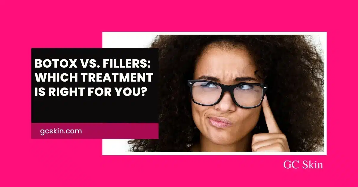 Botox vs. Fillers: Which Treatment Is Right for You?