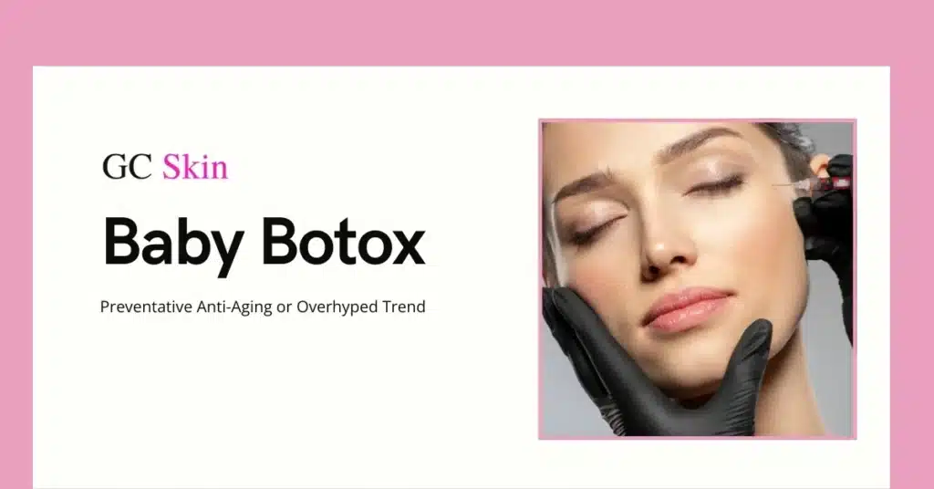 Baby Botox in Sherman Oaks: Preventative Anti-Aging or Overhyped Trend?